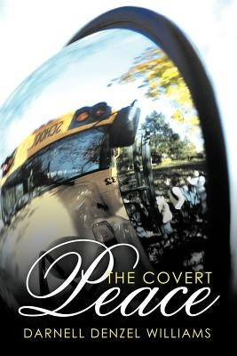 The Covert Peace by Williams, Darnell Denzel