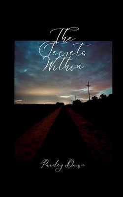 The Secrets Within Thoughts that Were Never Meant to be Said Aloud by Dawn, Paisley