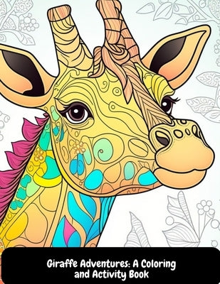 Giraffe Adventures: A Coloring and Activity Book by Sid, Illia