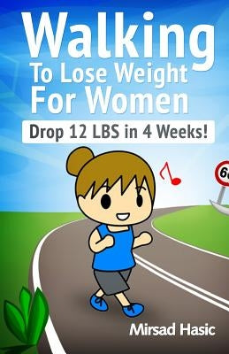 Walking to Lose Weight for women by Hasic, Mirsad