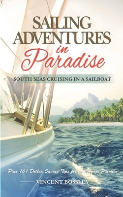 Sailing Adventures in Paradise by Bossley, Vincent