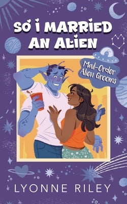 So I Married an Alien by Riley, Lyonne