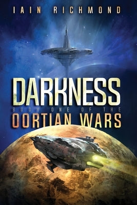 Darkness: Book One of the Oortian Wars by Richmond, Iain