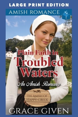 Plain Faith in Troubled Waters: Large Print Edition by Given, Grace