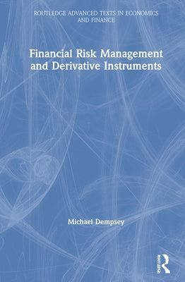 Financial Risk Management and Derivative Instruments by Dempsey, Michael