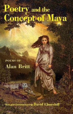 Poetry and the Concept of Maya: A Textbook for Poets by Britt, Alan