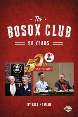 The BoSox Club: 50 Years by Nowlin, Bill