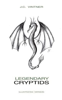 Legendary Cryptids: Illustrated Version by Vintner, J. C.