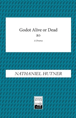 Godot, Alive or Dead by Hutner, Nathaniel