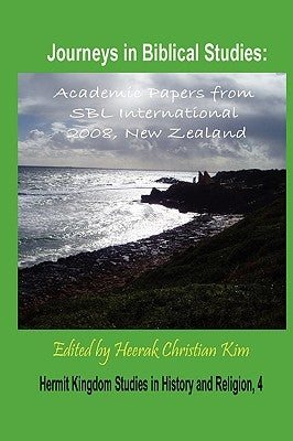 Journeys in Biblical Studies: Academic Papers from Sbl International 2008, New Zealand (Hardcover) by Society of Biblical Literature