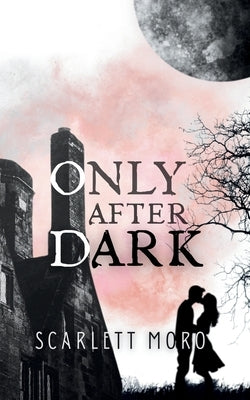 Only After Dark by Moro, Scarlett