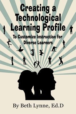 Creating a Technological Learning Profile: To Customize Instruction for Diverse Learners by Photography, Llpix