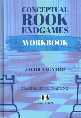 Conceptual Rook Endgames Workbook by Aagaard, Jacob