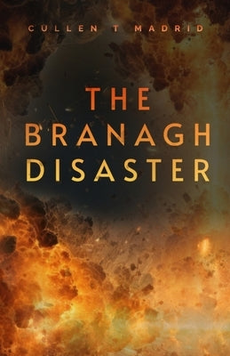 The Branagh Disaster: The True and Accurate Account by Madrid, Cullen T.