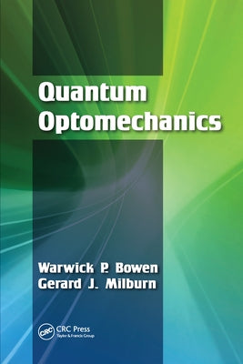 Quantum Optomechanics by Bowen, Warwick P.