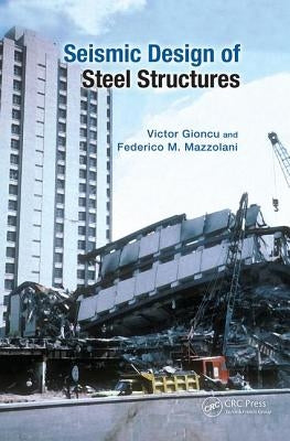 Seismic Design of Steel Structures by Gioncu, Victor