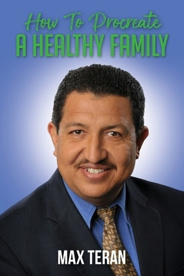 How To Procreate A Healthy Family - English Edition by Teran, Max