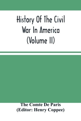 History Of The Civil War In America (Volume Ii) by Comte de Paris, The