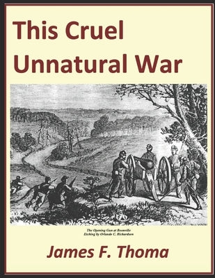 This Cruel Unnatural war: The American Civil War in Cooper County Missouri by Thoma, James F.
