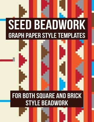 Seed Beadwork: Graph Paper Style Templates: For Both Square and Brick Style Beadwork by Templates, Cutiepie