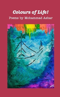 Colours of Life by Ashar, Mohammad