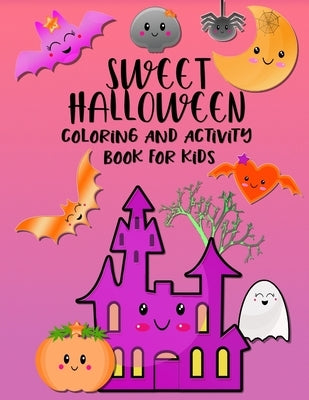 Sweet Halloween. Coloring And Activity Book For Kids: Coloring, Counting, Writing And More in Halloween Style (4-8 Year Olds) by Creations, Miss a.