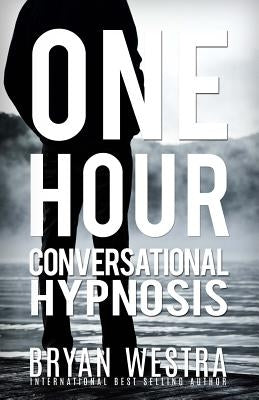 One Hour Conversational Hypnosis by Westra, Bryan