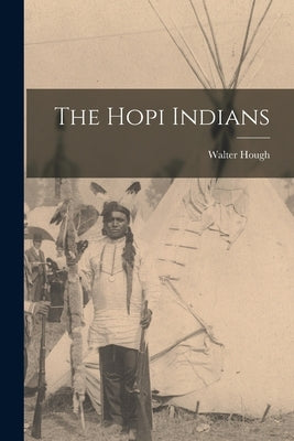 The Hopi Indians by Hough, Walter