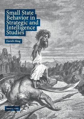 Small State Behavior in Strategic and Intelligence Studies: David's Sling by Coaty, Patrick C.