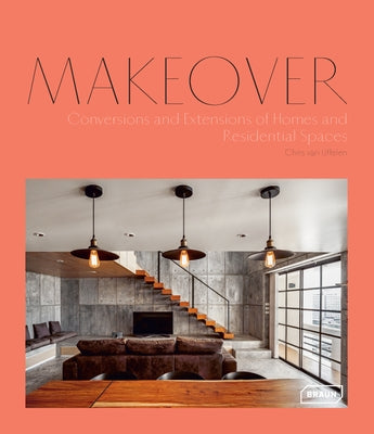 Makeover: Conversions and Extensions of Homes and Residential Spaces by Van Uffelen, Chris