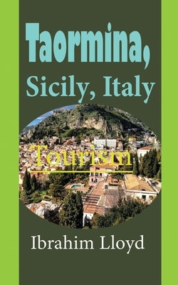 Taormina, Sicily, Italy: Tourism by Lloyd, Ibrahim