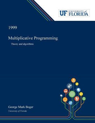 Multiplicative Programming: Theory and Algorithms by Boger, George