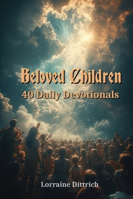 Beloved Children by Dittrich, Lorraine