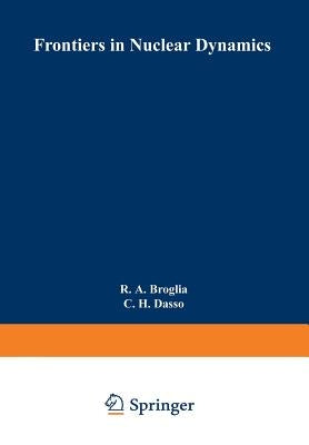 Frontiers in Nuclear Dynamics by Broglia, R. a.