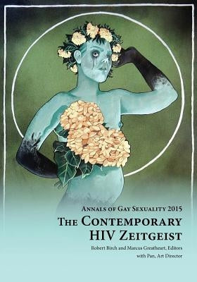 Annals of Gay Sexuality 2015: The Contemporary HIV Zeitgeist by Birch, Robert