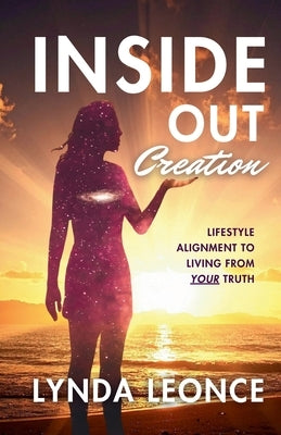 Inside Out Creation by Leonce, Lynda