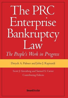 The PRC Enterprise Bankruptcy Law - The People's Work in Progress by Palmer, Deryck A.