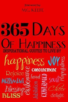 365 Days of Happiness: Inspirational Quotes to Live by by Authors, Various
