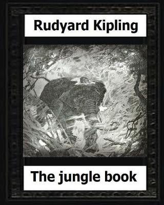 The Jungle Book (1894), by: Rudyard Kipling by Kipling, Rudyard