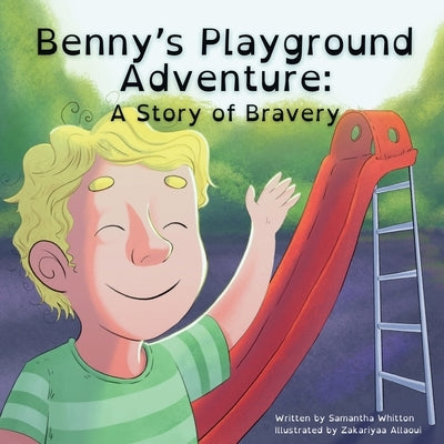 Benny's Playground Adventure: A Story of Bravery by Whitton, Samantha