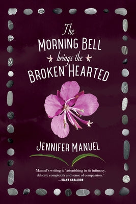 The Morning Bell Brings the Broken Hearted by Manuel, Jennifer