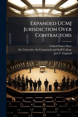 Expanded UCMJ Jurisdiction Over Contractors by United States Navy
