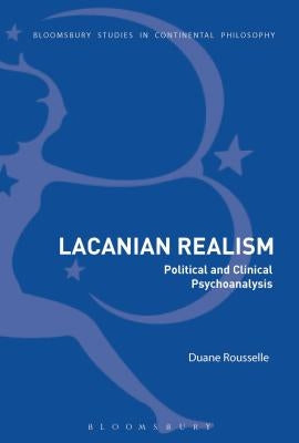 Lacanian Realism: Political and Clinical Psychoanalysis by Rousselle, Duane