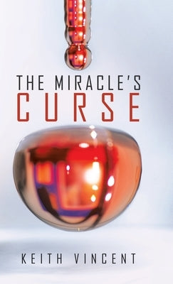 The Miracle's Curse by Vincent, Keith