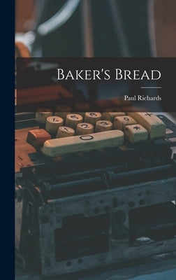 Baker's Bread by Richards, Paul