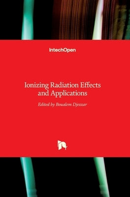 Ionizing Radiation Effects and Applications by Djezzar, Boualem