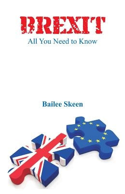 Brexit: All You Need to Know by Skeen, Bailee