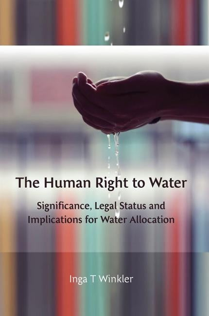 The Human Right to Water by Winkler, Inga T.
