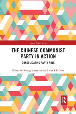The Chinese Communist Party in Action: Consolidating Party Rule by Gore, Lance L. P.