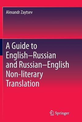 A Guide to English-Russian and Russian-English Non-Literary Translation by Zaytsev, Alexandr